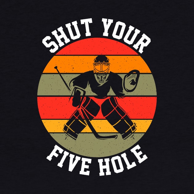 Shut Your Five Hole by GoodWills